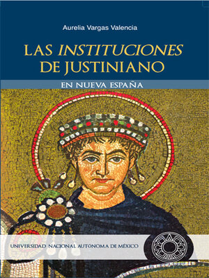 cover image of Las Instituciones de Justiniano en Nueva España